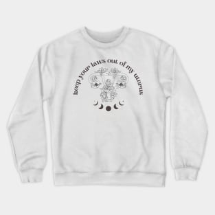 Keep Your Laws Out of My Uterus Crewneck Sweatshirt